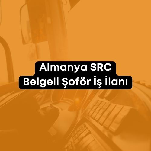 Almanya SRC Belgeli Şoför İş İlanı 2023