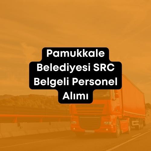 Pamukkale Belediyesi SRC Belgeli Personel Alımı 2023