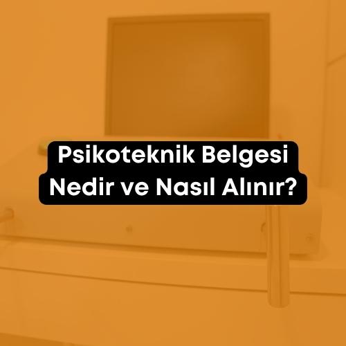 Psikoteknik Belgesi Nedir ve Nasıl Alınır 2023