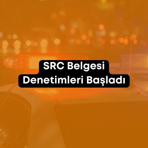 SRC Belgesi Denetimleri Başladı 2023