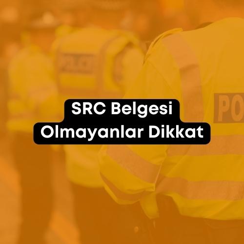 SRC Belgesi Olmayanlar Dikkat 2023